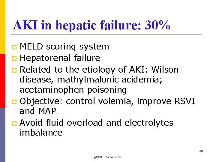AKI in hepatic failure: 30% MELD scoring system Hepatorenal failure Related to the etiology