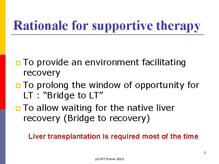 Rationale for supportive therapy To provide an environment facilitating recovery To prolong the window