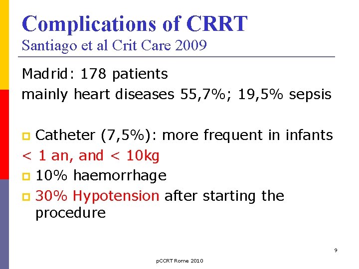 Complications of CRRT Santiago et al Crit Care 2009 Madrid: 178 patients mainly heart