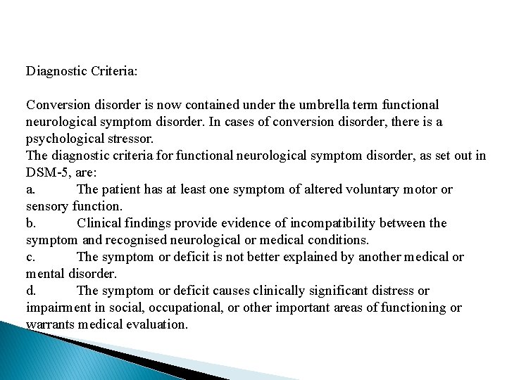 Diagnostic Criteria: Conversion disorder is now contained under the umbrella term functional neurological symptom