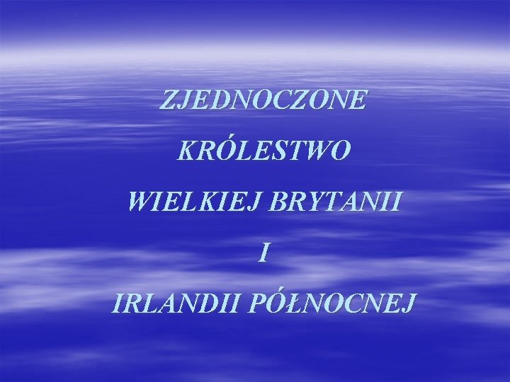 ZJEDNOCZONE KRÓLESTWO WIELKIEJ BRYTANII I IRLANDII PÓŁNOCNEJ 