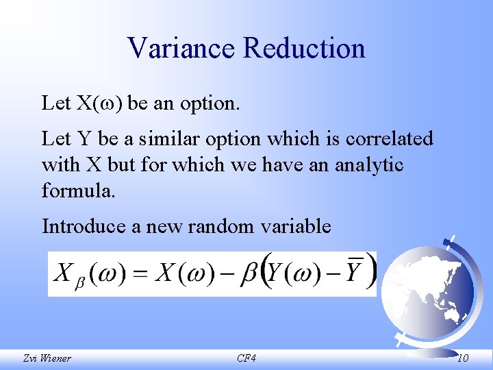 Variance Reduction Let X( ) be an option. Let Y be a similar option