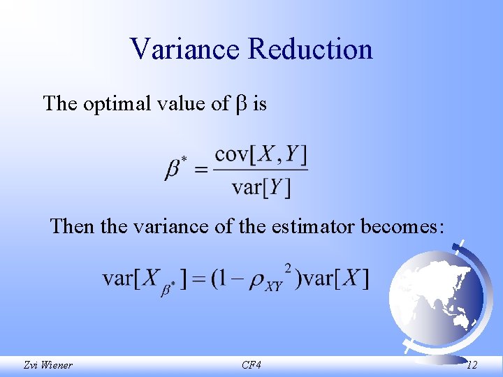 Variance Reduction The optimal value of is Then the variance of the estimator becomes: