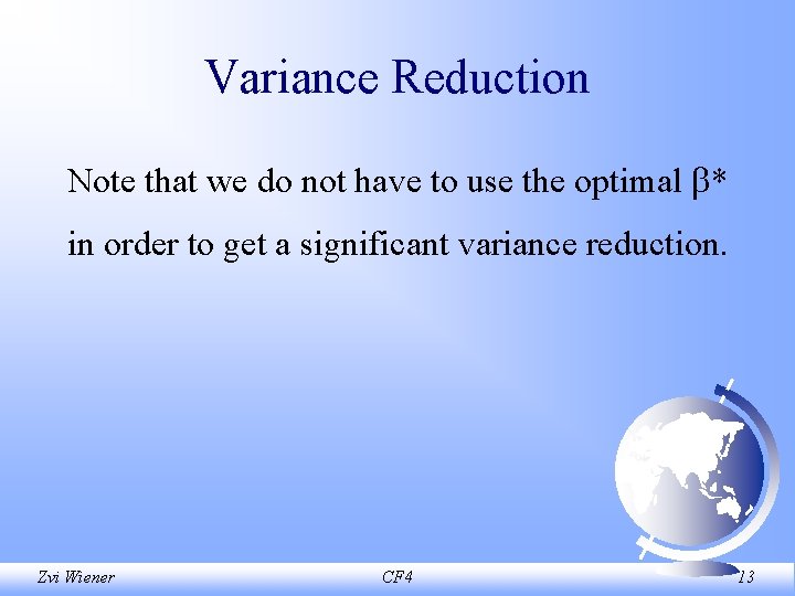 Variance Reduction Note that we do not have to use the optimal * in