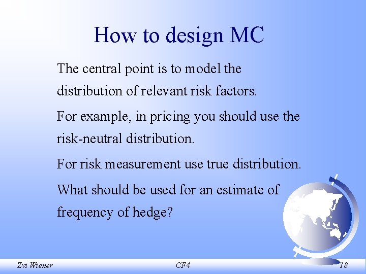 How to design MC The central point is to model the distribution of relevant