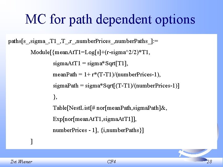 MC for path dependent options paths[s_, sigma_, T 1_, T_, r_, number. Prices_, number.