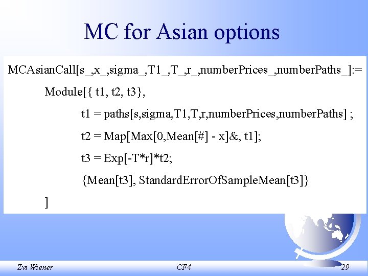 MC for Asian options MCAsian. Call[s_, x_, sigma_, T 1_, T_, r_, number. Prices_,