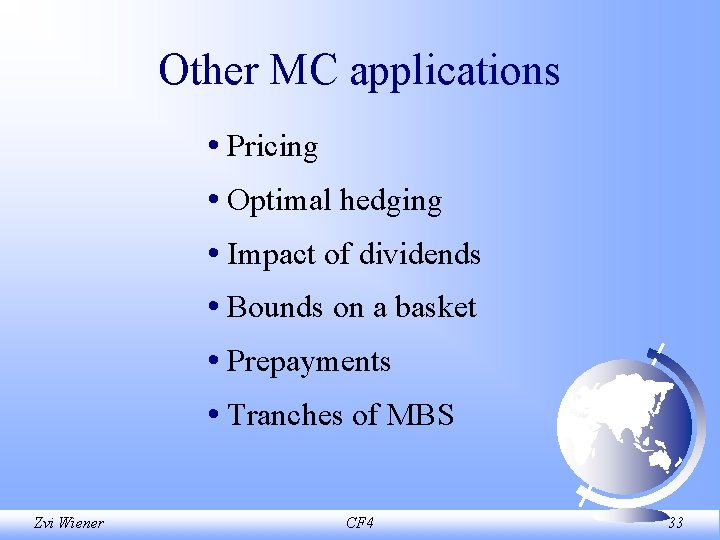 Other MC applications • Pricing • Optimal hedging • Impact of dividends • Bounds