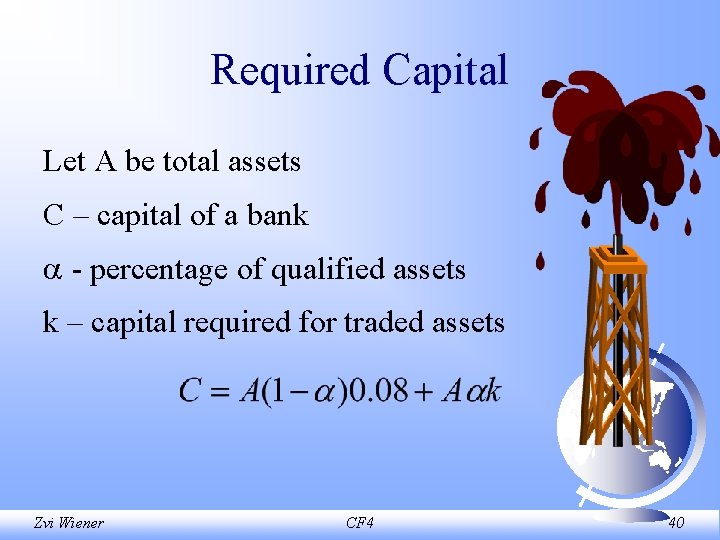Required Capital Let A be total assets C – capital of a bank -