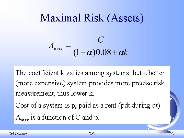 Maximal Risk (Assets) The coefficient k varies among systems, but a better (more expensive)