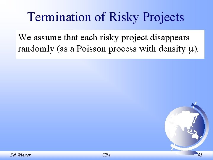 Termination of Risky Projects We assume that each risky project disappears randomly (as a