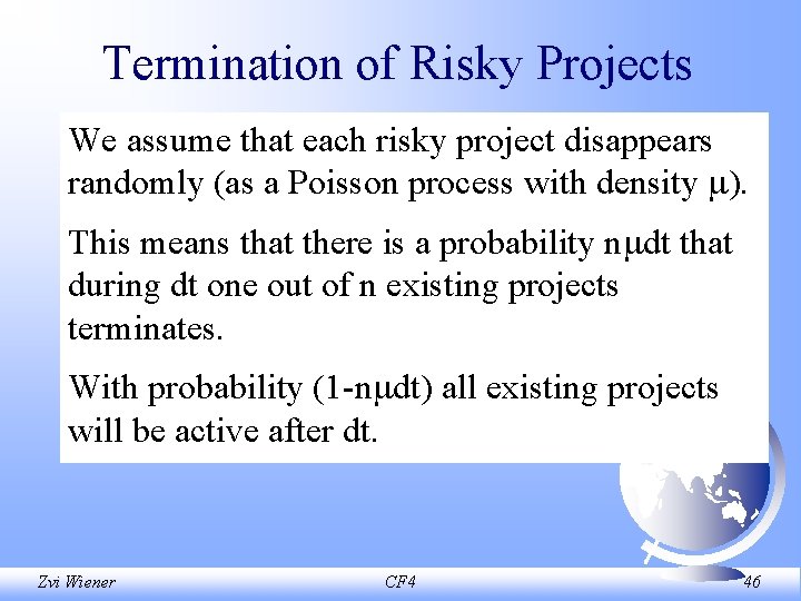 Termination of Risky Projects We assume that each risky project disappears randomly (as a