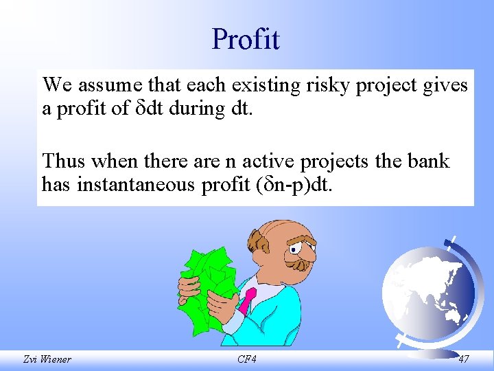 Profit We assume that each existing risky project gives a profit of dt during