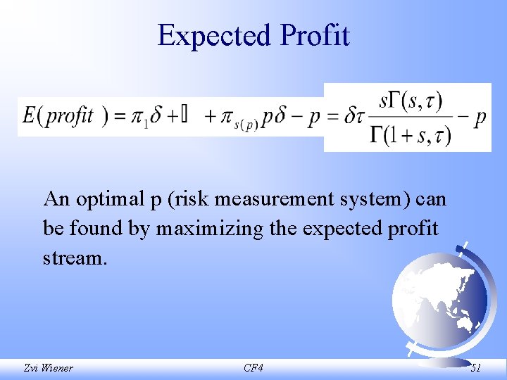 Expected Profit An optimal p (risk measurement system) can be found by maximizing the