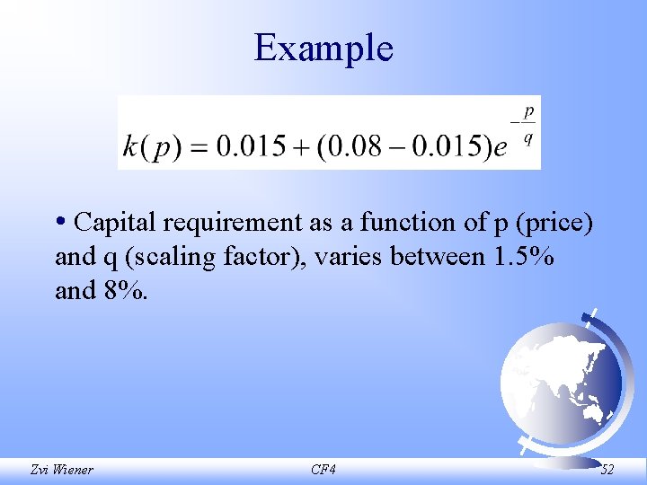 Example • Capital requirement as a function of p (price) and q (scaling factor),