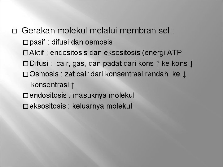 � Gerakan molekul melalui membran sel : � pasif : difusi dan osmosis �