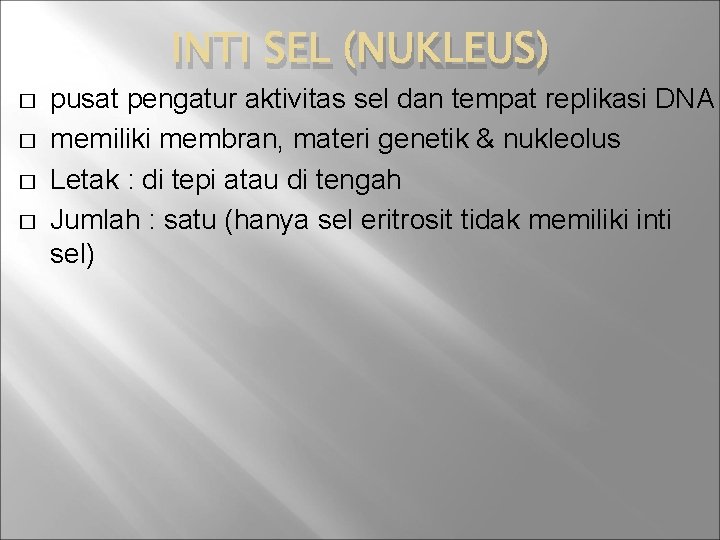 INTI SEL (NUKLEUS) � � pusat pengatur aktivitas sel dan tempat replikasi DNA memiliki