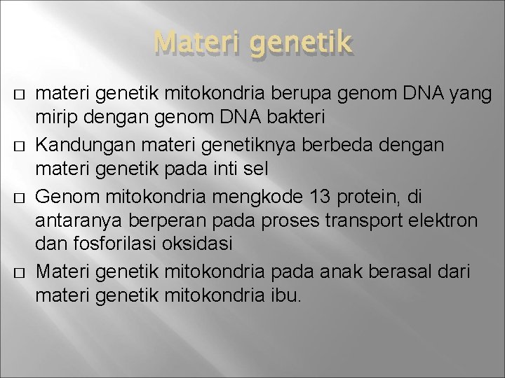 Materi genetik � � materi genetik mitokondria berupa genom DNA yang mirip dengan genom