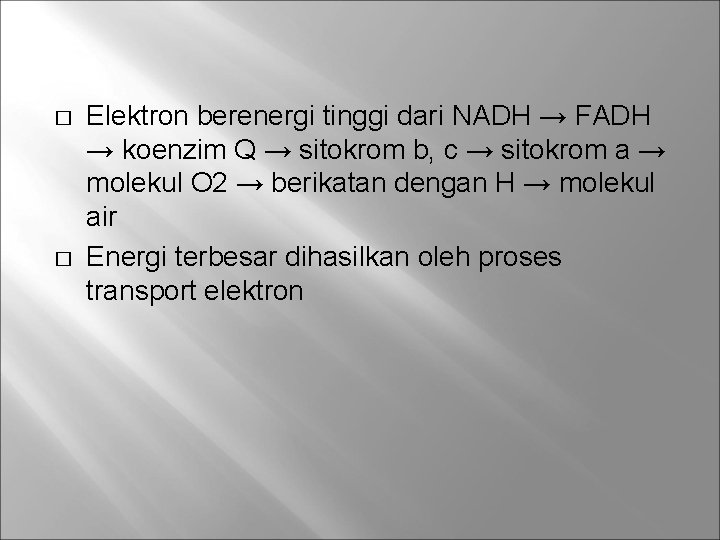 � � Elektron berenergi tinggi dari NADH → FADH → koenzim Q → sitokrom