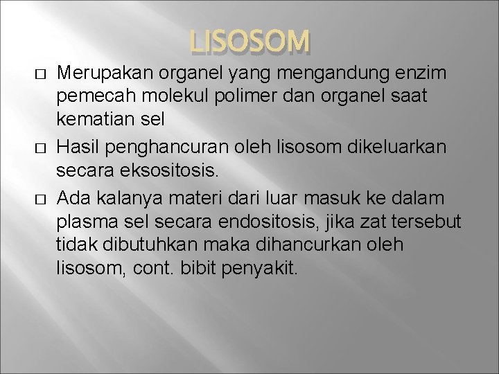 LISOSOM � � � Merupakan organel yang mengandung enzim pemecah molekul polimer dan organel