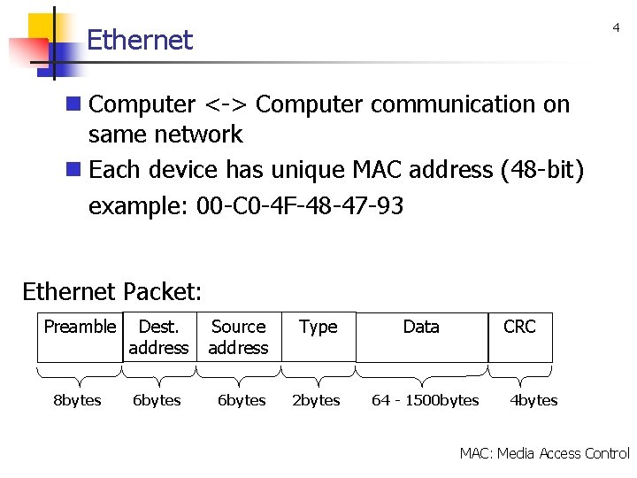 4 Ethernet n Computer <-> Computer communication on same network n Each device has