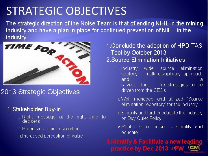 STRATEGIC OBJECTIVES The strategic direction of the Noise Team is that of ending NIHL