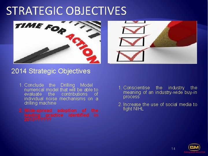 STRATEGIC OBJECTIVES 2014 Strategic Objectives 1. Conclude the Drilling Model numerical model that will