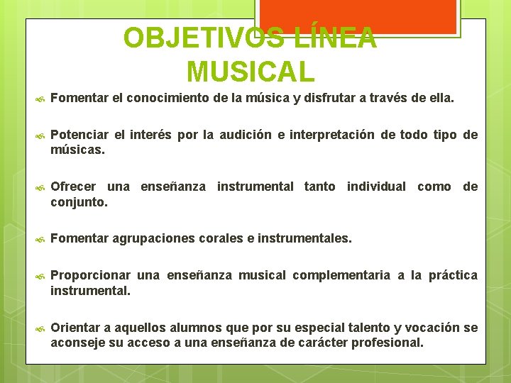 OBJETIVOS LÍNEA MUSICAL Fomentar el conocimiento de la música y disfrutar a través de