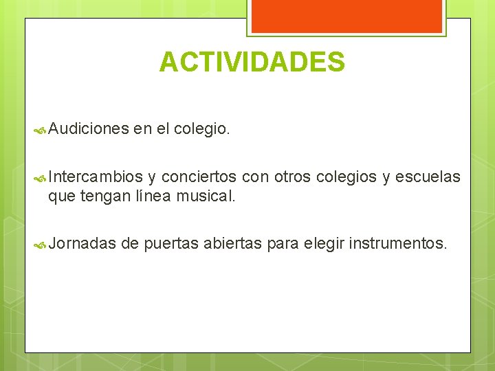 ACTIVIDADES Audiciones en el colegio. Intercambios y conciertos con otros colegios y escuelas que