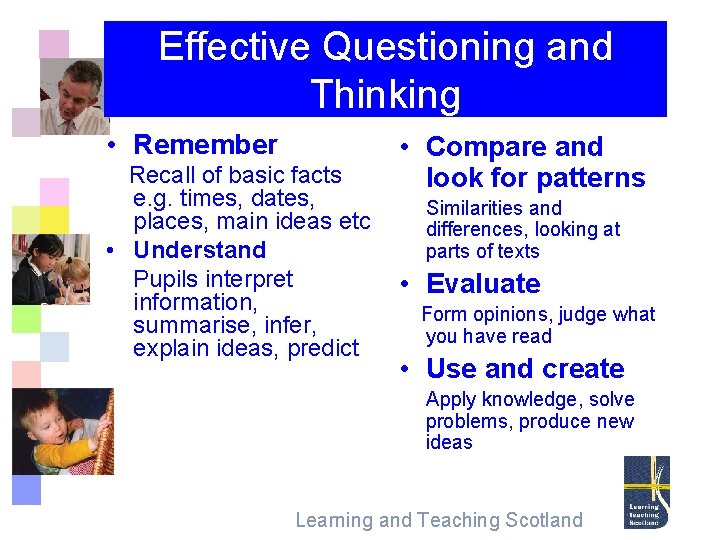 Effective Questioning and Thinking • Remember Recall of basic facts e. g. times, dates,