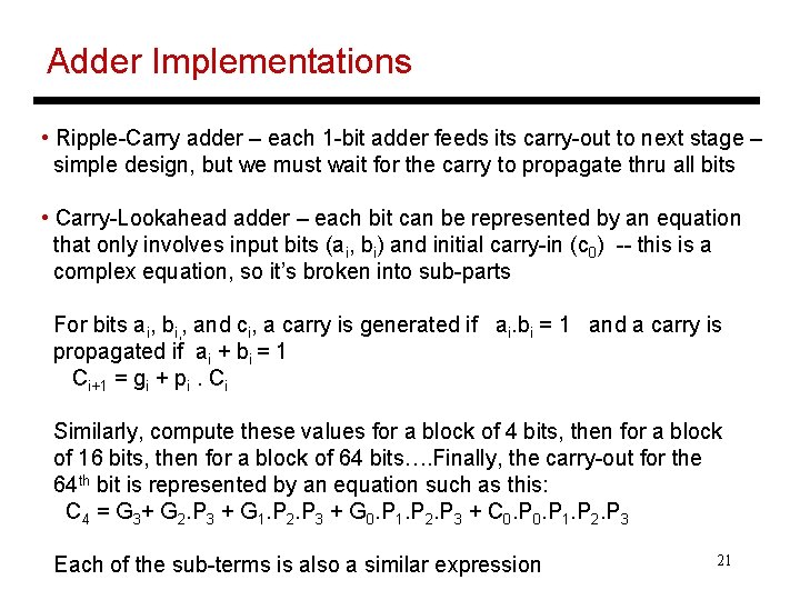 Adder Implementations • Ripple-Carry adder – each 1 -bit adder feeds its carry-out to