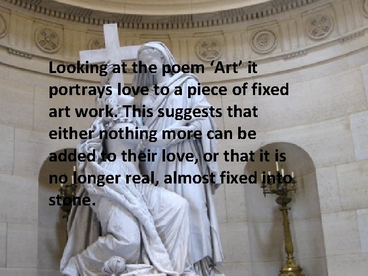 Looking at the poem ‘Art’ it portrays love to a piece of fixed art Looking at the poem ‘Art’ it portrays love to a piece of fixed art