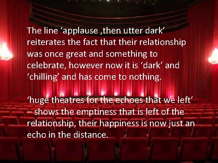 The line ‘applause , then utter dark’ reiterates the fact that their relationship was The line ‘applause , then utter dark’ reiterates the fact that their relationship was
