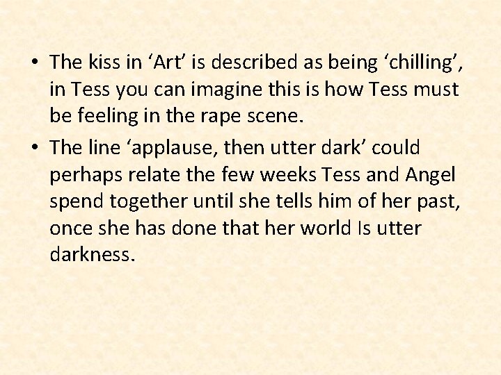 • The kiss in ‘Art’ is described as being ‘chilling’, in Tess you • The kiss in ‘Art’ is described as being ‘chilling’, in Tess you