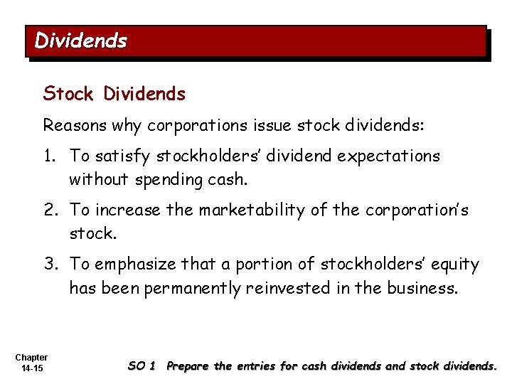 Dividends Stock Dividends Reasons why corporations issue stock dividends: 1. To satisfy stockholders’ dividend