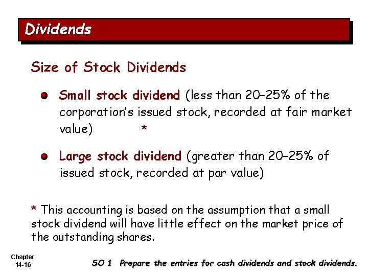 Dividends Size of Stock Dividends Small stock dividend (less than 20– 25% of the