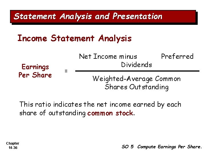 Statement Analysis and Presentation Income Statement Analysis Earnings Per Share = Net Income minus