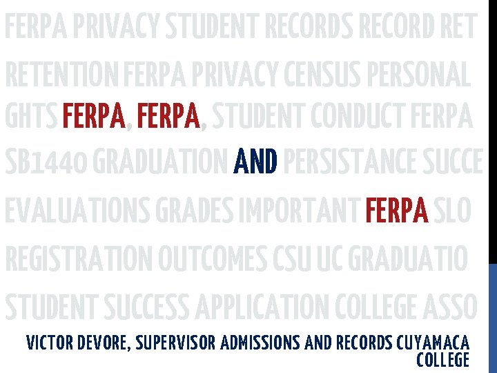 FERPA PRIVACY STUDENT RECORDS RECORD RETENTION FERPA PRIVACY CENSUS PERSONAL GHTS FERPA, STUDENT CONDUCT
