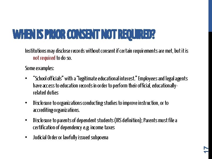 WHEN IS PRIOR CONSENT NOT REQUIRED? Institutions may disclose records without consent if certain