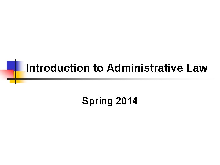 Introduction to Administrative Law Spring 2014 