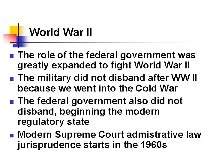 World War II n n The role of the federal government was greatly expanded