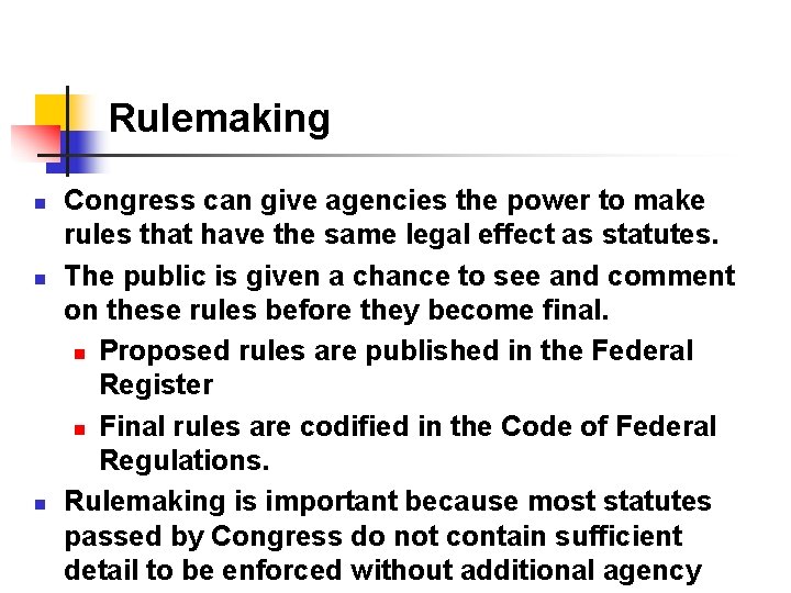 Rulemaking n n n Congress can give agencies the power to make rules that