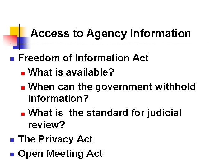 Access to Agency Information n Freedom of Information Act n What is available? n