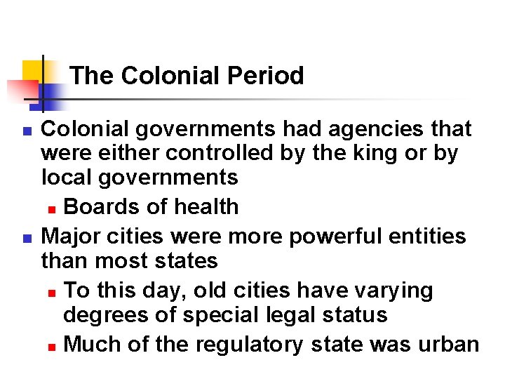 The Colonial Period n n Colonial governments had agencies that were either controlled by