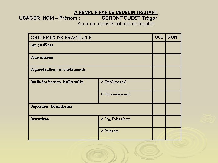 A REMPLIR PAR LE MEDECIN TRAITANT USAGER NOM – Prénom : GERONT’OUEST Trégor Avoir