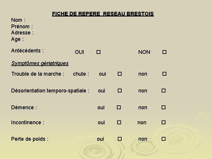 FICHE DE REPERE RESEAU BRESTOIS Nom : Prénom : Adresse : Age : Antécédents