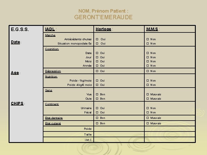 NOM, Prénom Patient : GERONT’EMERAUDE E. G. S. S. IADL : Horloge : M.