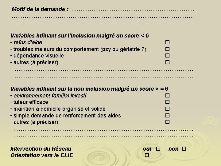 Motif de la demande : ……………………………………………………………………………………… Variables influant sur l’inclusion malgré un score <