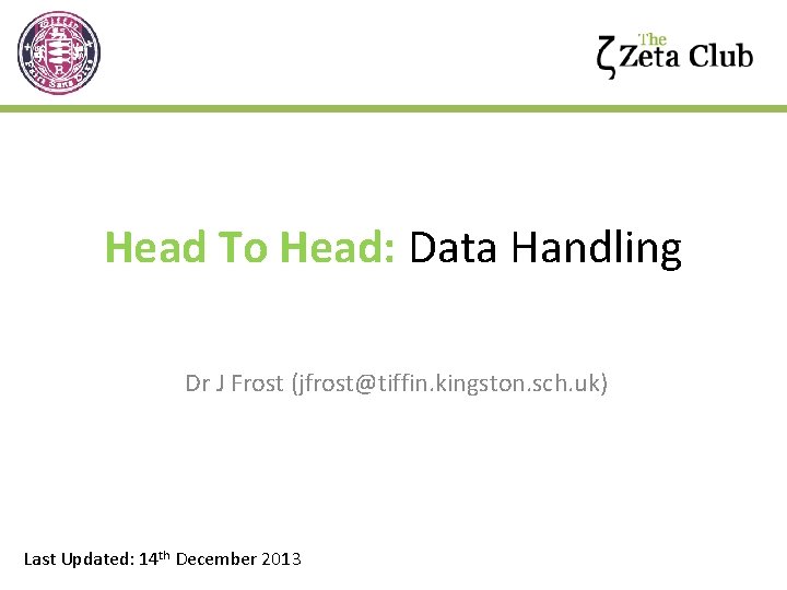 Head To Head: Data Handling Dr J Frost (jfrost@tiffin. kingston. sch. uk) Last Updated: