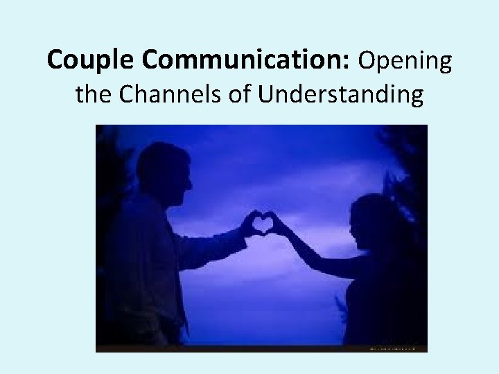 Couple Communication: Opening the Channels of Understanding 